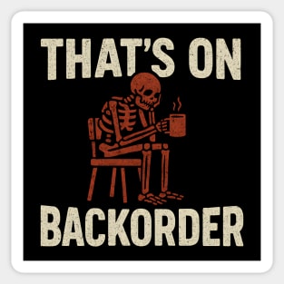 That’s on Backorder Skeleton Coffee Humor Graphic Sticker